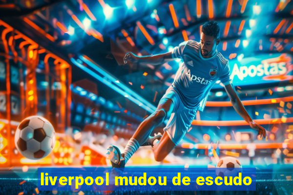 liverpool mudou de escudo